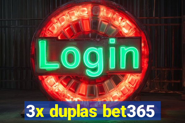 3x duplas bet365